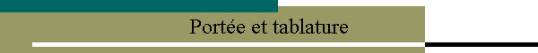 Port�e et tablature